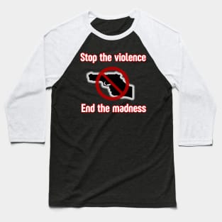 Stop the Violence End the Madness Baseball T-Shirt